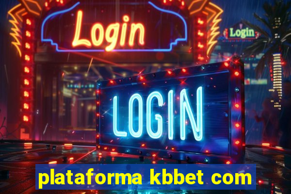 plataforma kbbet com